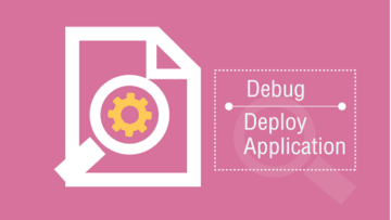 Debug, Deploy Application